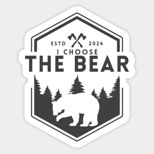 I Choose The Bear In the Woods Sticker